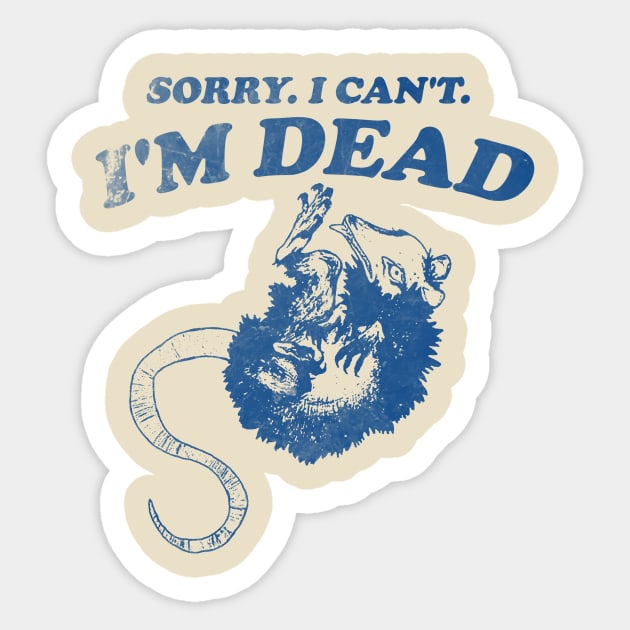 Sorry I Can't I'm Dead . Retro cartoon T-shirt, vintage cartoon tee, meme T-shirt, unisex Sticker by Y2KERA